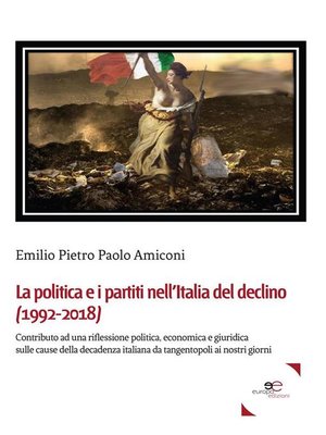 cover image of La politica e i partiti nell'Italia del declino (1992-2018)